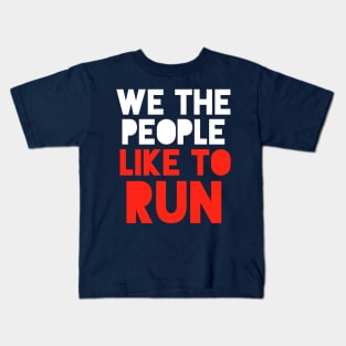 We The People Like To Run - 4th of July Running Kids T-Shirt